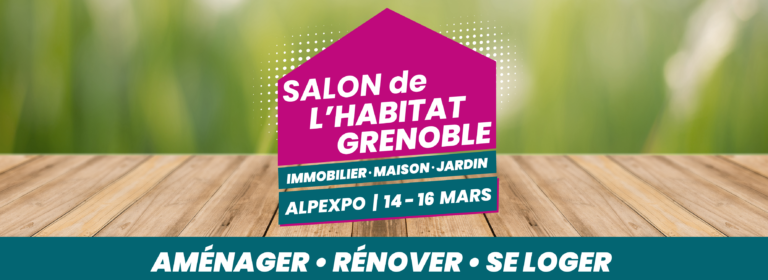 Retrouvez-nous au Salon de l’Habitat de Grenoble (38)